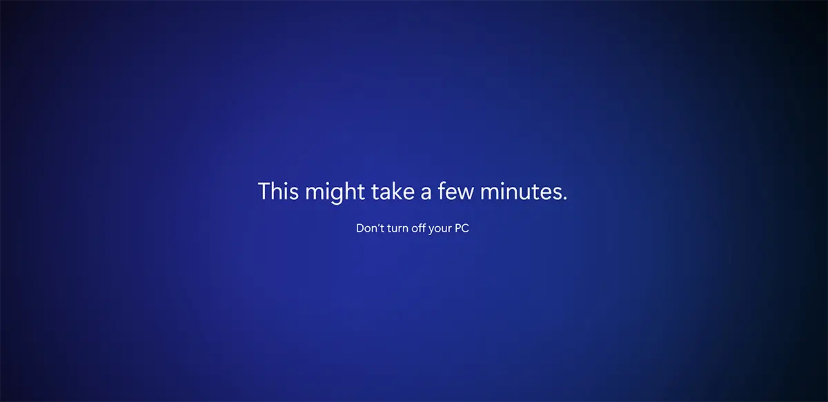 This might take a few minutes. Don't turn off your PC.