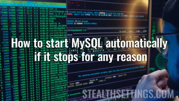 How to start MySQL automatically if it stops for any reason